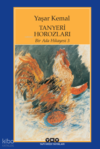 Tanyeri Horozları; Bir Ada Hikayesi 3 | Yaşar Kemal | Yapı Kredi Yayın