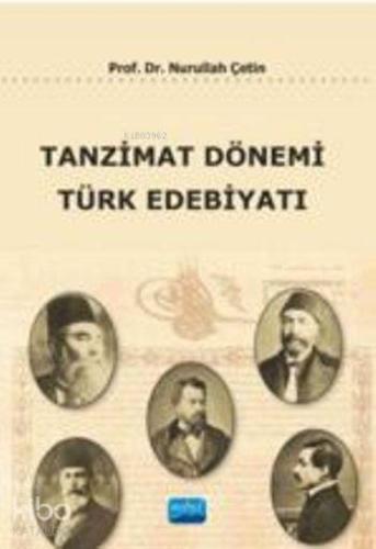 Tanzimat Dönemi Türk Edebiyatı | Nurullah Çetin | Nobel Akademik Yayın