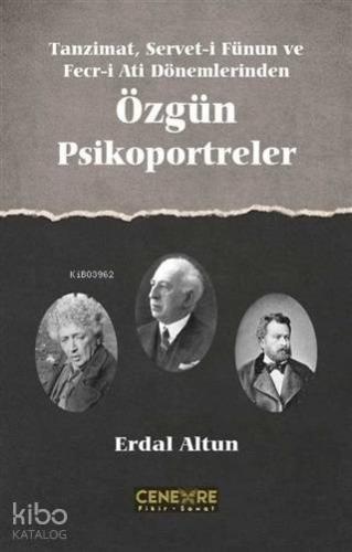 Tanzimat Servet-i Fünun ve Fecr-i Ati Dönemlerinden Özgün Psikoportreler