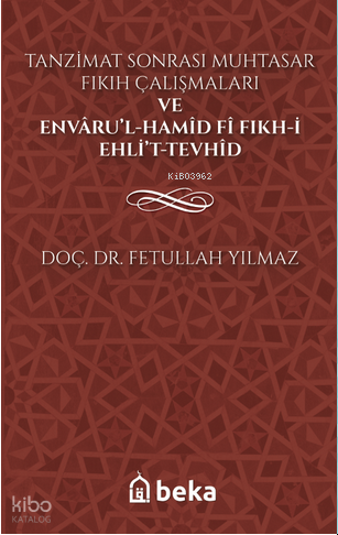 Tanzimat Sonrası Muhtasar Fıkıh Çalışmaları ve Envâru’l-Hamîd fî Fıkhi Ehli’t-Tevhîd