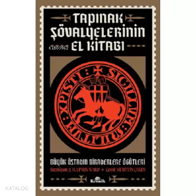 Tapınak Şövalyelerinin El Kitabı - Büyük Üstadın Biraderlere Öğütleri