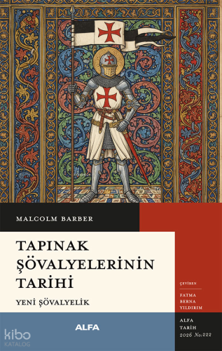 Tapınak Şövalyelerinin Tarihi | Malcolm Barber | Alfa Basım Yayım Dağı