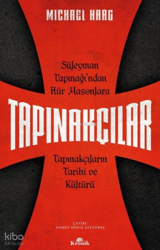 Tapınakçılar - Süleyman Tapınağı'ndan Hür Masonlara Tapınakçıların Tarihi ve Kültürü