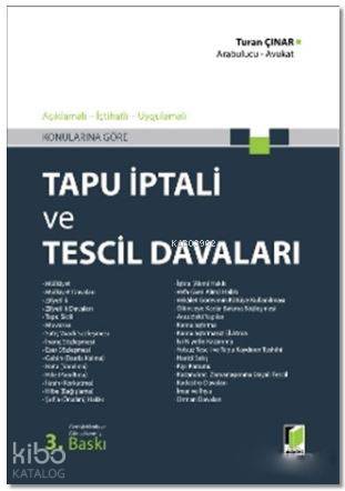 Tapu İptali ve Tescil Davaları; Açıklamalı - İçtihatlı - Uygulamalı - Konularına Göre