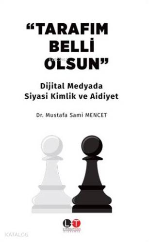 Tarafım Belli Olsun; Dijital Medyada Siyasi Kimlik ve Aidiyet