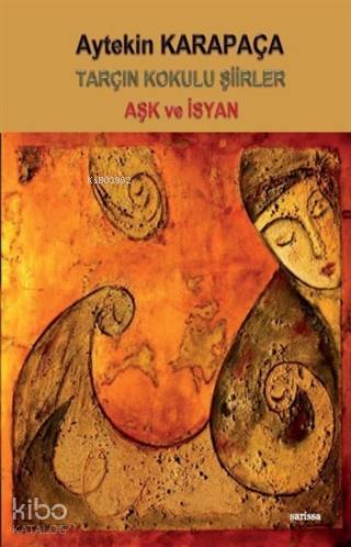 Tarçın Kokulu Şiirler; Aşk ve İsyan