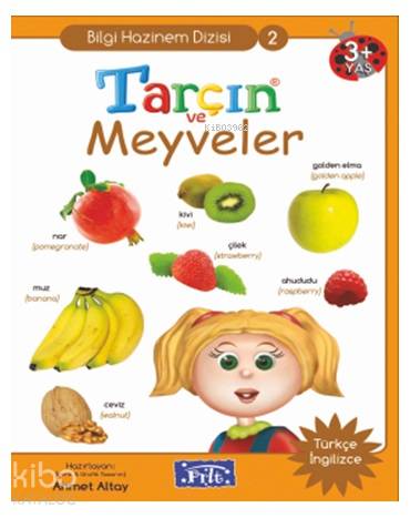 Tarçın ve Meyveler; Bilgi Hazinem Dizisi-02, 3 Yaş Üstü | Ahmet Altay 