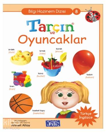 Tarçın ve Oyuncaklar; Bilgi Hazinem Dizisi-08, 3 Yaş Üstü | Ahmet Alta