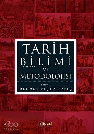 Tarih Bilimi ve Metodolojisi | Mehmet Yaşar Ertaş | İdeal Kültür Yayın