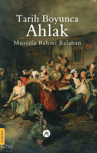 Tarih Boyunca Ahlak | Mustafa Rahmi Balaban | Mahfel Yayıncılık