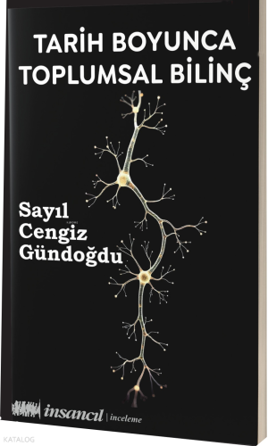 Tarih Boyunca Toplumsal Bilinç | Sayıl Cengiz Gündoğdu | İnsancıl Yayı