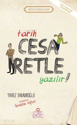 Tarih Cesaretle Yazılır | Yavuz Bahadıroğlu | Nesil Yayınları