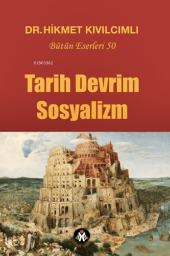 Tarih, Devrim, Sosyalizm;Bütün Eserleri: 50 | Hikmet Kıvılcımlı | Sosy