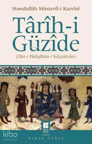 Târîh-i Güzîde; Zikr-i Pâdişâhân-i Selçukiyân