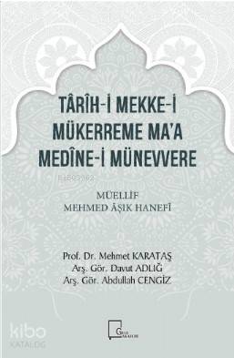 Târîh-İ Mekke-İ Mükerreme Ma'a Medîne-İ Münevvere Müellif Mehmed Âşık 