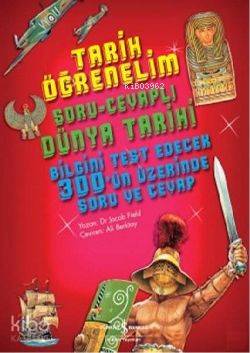 Tarih Öğrenelim - Soru - Cevaplı Dünya Tarihi; Bilgini Test Edecek 300'ün Üstünde Soru Cevap