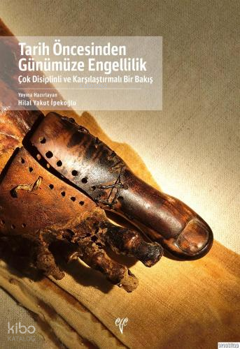 Tarih Öncesinden Günümüze Engellilik: Çok Disiplinli ve Karşılaştırmalı Bir Bakış