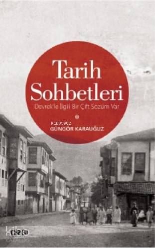 Tarih Sohbetleri (Devrek'le İlgili Bir Çift Sözüm Var) | Güngör Karauğ