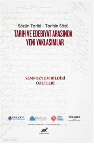 Tarih ve Edebiyat Arasında Yeni Yaklaşımlar Sözün Tarihi - Tarihin Sözü