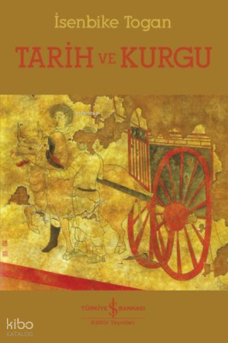 Tarih ve Kurgu | İsenbike Togan | Türkiye İş Bankası Kültür Yayınları