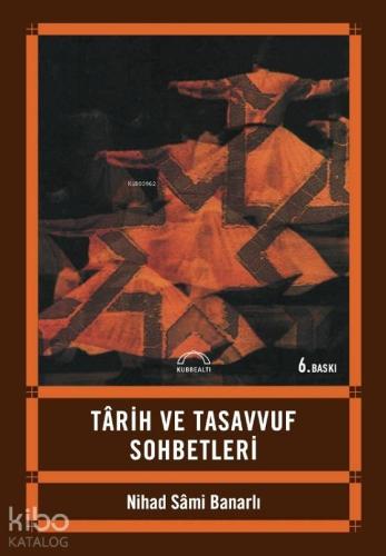 Tarih ve Tasavvuf Sohbetleri | Nihad Sâmi Banarlı | Kubbealtı Neşriyat