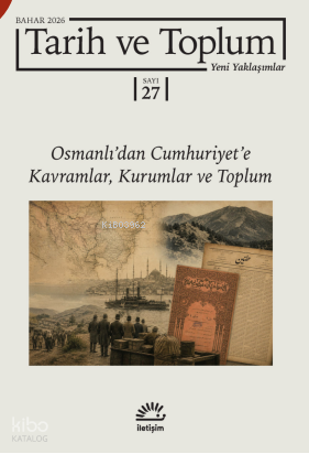 Tarih ve Toplum 27. Sayı - Yeni Yaklaşımlar;Osmanlı'dan Cumhuriyet'e K