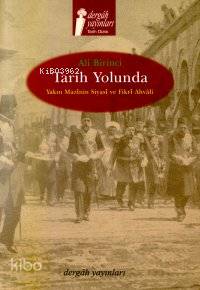 Tarih Yolunda; Yakın Mazînin Siyasî ve Fikrî Ahvâli 