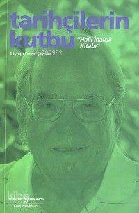 Tarihçilerin Kutbu; Halil İnalcık Kitabı | Emine Çaykara | Türkiye İş 