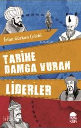 Tarihe Damga Vuran Liderler | İrfan Gürkan Çelebi | Mavi Kirpi Yayınla