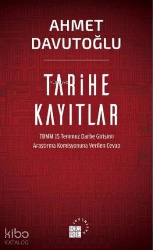 Tarihe Kayıtlar; TBMM 15 Temmuz Darbe Girişimi Araştırma Komisyonuna V