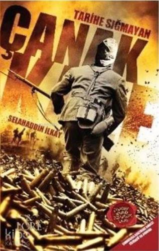 Tarihe Sığmayan Çanakkale | Selahaddin İlkay | Lore Kitap