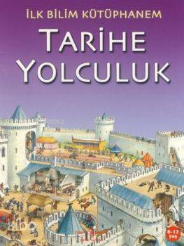 Tarihe Yolculuk; İlk Bilim Kütüphanem | Kolektif | Türkiye İş Bankası 