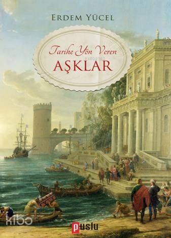 Tarihe Yön Veren Aşklar