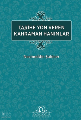 Tarihe Yön veren Kahraman Hanımlar
