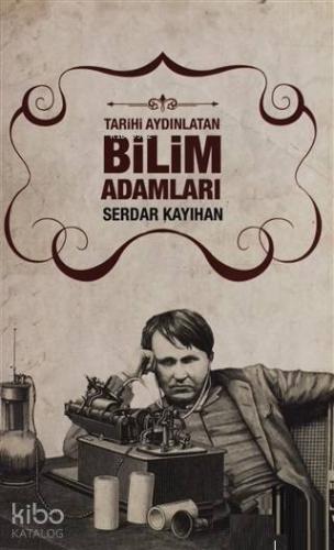 Tarihi Aydınlatan Bilim Adamları
