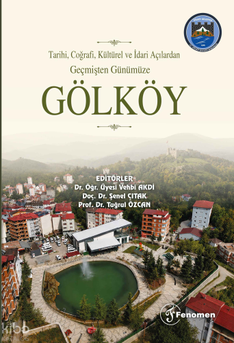 Tarihi, Coğrafi, Kültürel ve İdari Açılardan Geçmişten Günümüze Gölköy