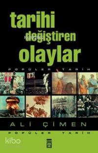 Tarihi Değiştiren Olaylar | Ali Çimen | Timaş Yayınları