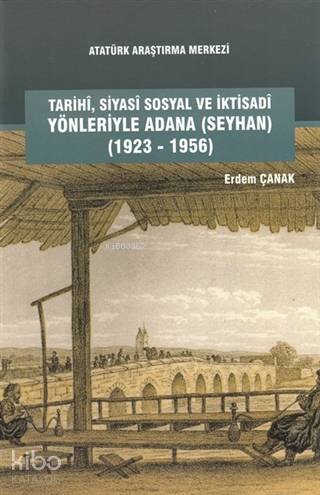 Tarihi, Siyasi, Sosyal ve İktisadi Yönleriyle Adana (Seyhan) (1923-1956)