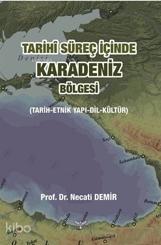 Tarihi Süreç İçinde Karadeniz Bölgesi; Tarih-Etnik Yapı-Dil-Kültür