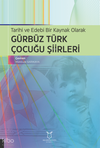 Tarihi Ve Edebi Bir Kaynak Olarak Gürbüz Türk Çocuğu Şiirleri