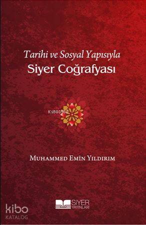 Tarihi Ve Sosyal Yapısıyla Siyer Coğrafyası | Muhammed Emin Yıldırım |