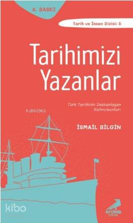 Tarihimizi Yazanlar | İsmail Bilgin | Erdem Çocuk
