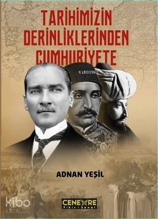 Tarihimizin Derinliklerinden Cumhuriyete | Adnan Yeşil | Cenevre Fikir