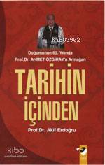 Tarihin İçinden; Doğumunun 65.yılında Ahmet Özgiray'a Armanağan