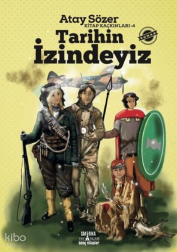 Tarihin İzindeyiz - Kitap Kaçkınları 4 | Atay Sözer | Smirna Yayınları