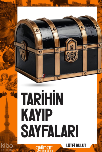 Tarihin Kayıp Sayfaları | Lütfi Bulut | Gülnar Yayınları