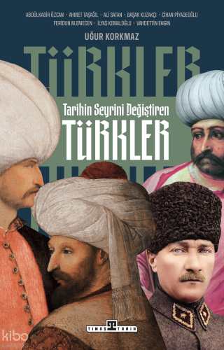 Tarihin Seyrini Değiştiren Türkler