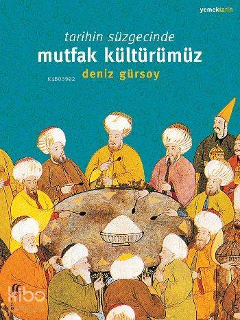 Tarihin Süzgecinde Mutfak Kültürümüz