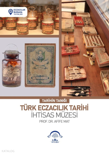 Tarihin Tanığı: Türk Eczacılık Tarihi İhtisas Müzesi (Ciltli)