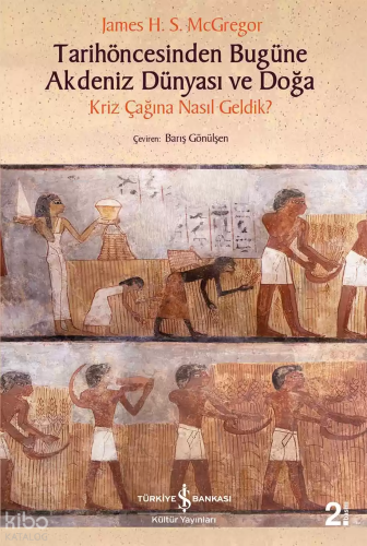 Tarihöncesinden Bugüne Akdeniz Dünyası ve Doğa; Kriz Çağına Nasıl Geldik?